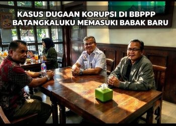 Kasus Dugaan Korupsi Di BBPPP Batangkaluku Memasuki Babak Baru