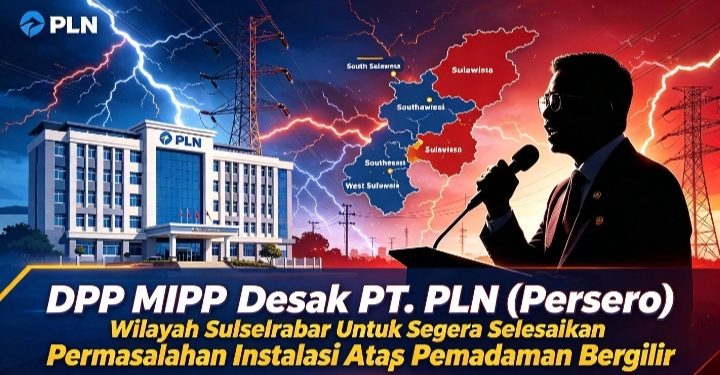 DPP MIPP “Desak PT. PLN (Persero) Wilayah Sulselrabar Untuk Segera Selesaikan Permasalahan Instalasi Atas Pemadaman Bergilir”.